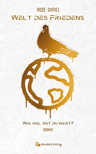 Welt des Friedens - Wie viel bist du wert?: Roman: Dystopie-Abenteuer (Band 1)