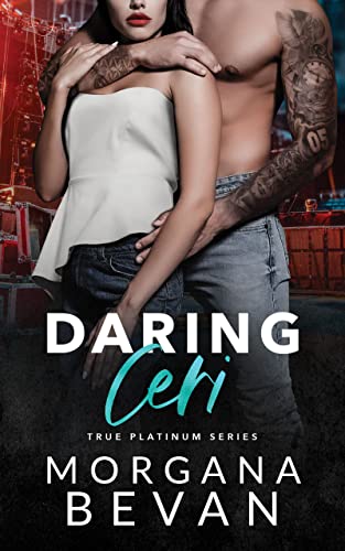 Daring Ceri: A Second Chance Rock Star Romance (True Platinum Rock Star Romance Series Book 6)