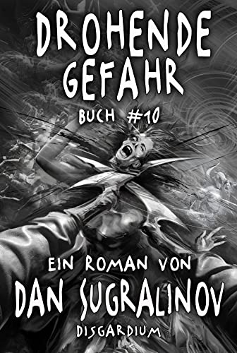 Drohende Gefahr (Disgardium Buch #10): Eine Dystopische LitRPG-Serie