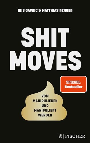 Shitmoves: Vom Manipulieren und Manipuliertwerden | Der Spiegel-Bestseller