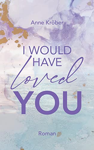 I would have loved you (West Canada Love 1)