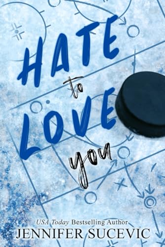 Hate to Love You: An Enemies-to-Lovers Fake Dating New Adult College Sports Romance