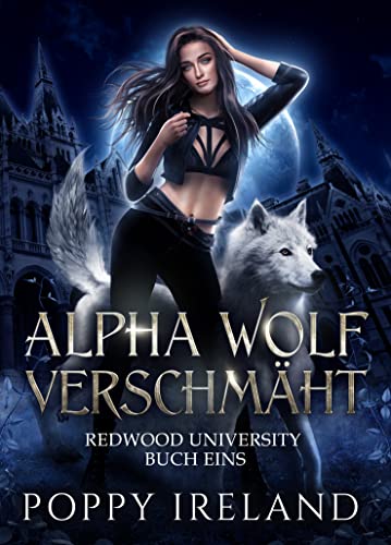 Alpha Wolf Verschmäht: Eine Werwolf-Romanze (Redwood University 1)