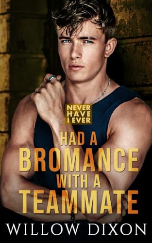 Never Have I Ever: Had a Bromance with a Teammate