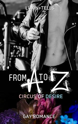 Circus of Desire: From A to Z: A Masculine Journey