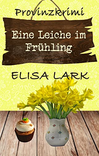 Eine Leiche im Frühling: Der elfte Fall für den Karl Ramsauer (Provinzkrimi)