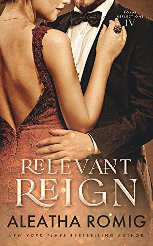 Relevant Reign: Forbidden Royal Romance (Royal Reflections Book 4)