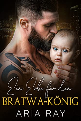 Ein Erbe für den Bratwa-König: Eine Russiche Mafia-Romanze (Tödliches Imperium 1)