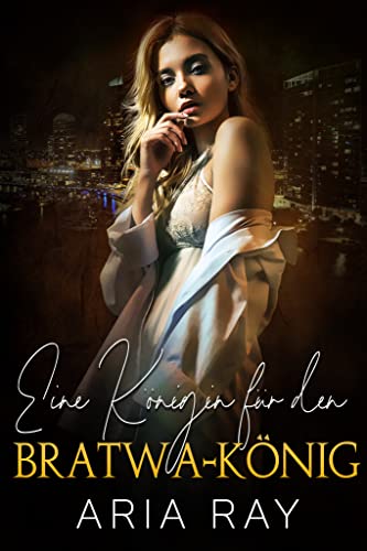 Eine Königin für den Bratwa-König: Eine Russiche Mafia-Romanze (Tödliches Imperium 2)
