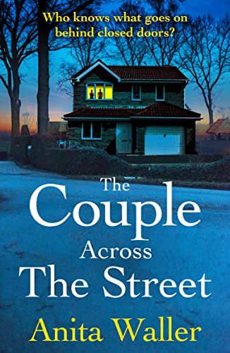 The Couple Across The Street: A page-turning psychological thriller from Anita Waller, author of The Family at No 12