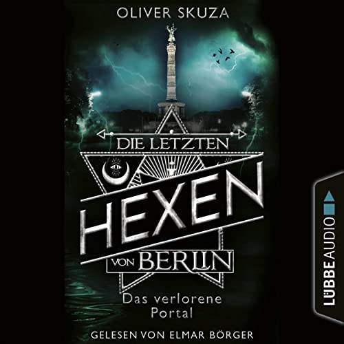 Das verlorene Portal: Die letzten Hexen von Berlin 4