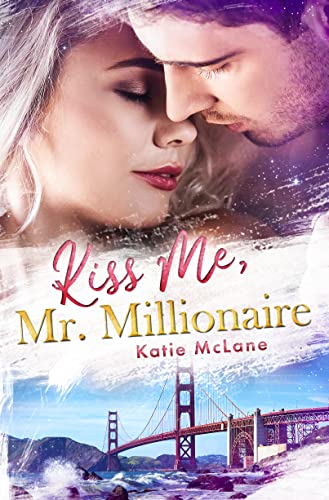 Kiss Me, Mr. Millionaire (San Francisco Millionaires 2)