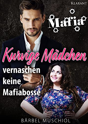 Kurvige Mädchen vernaschen keine Mafiabosse (Kurvige Mädchen wissen, was sie wollen 1)