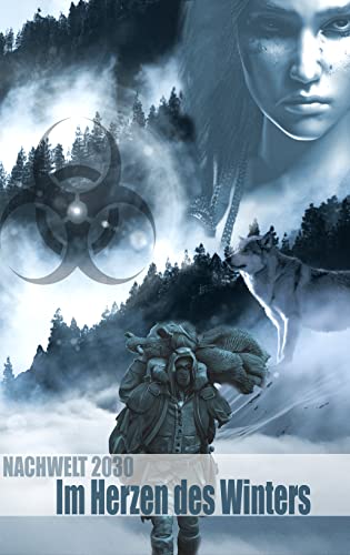 Im Herzen des Winters: NACHWELT 2030 (Band 1)