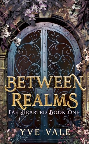 Between Realms: A Fantasy Why Choose Romance (Fae Hearted Book 1)