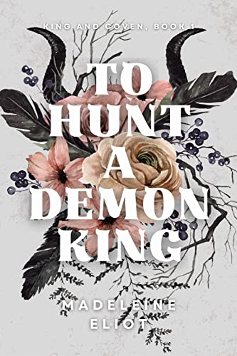 To Hunt a Demon King (King and Coven Book 1)