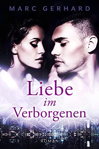 Liebe im Verborgenen: Liebesroman