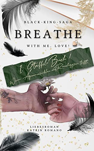 Breathe with me, love!: Wenn Aquamarinblau auf Rauchiggrün trifft. (BLACK-KING-SAGA 1)