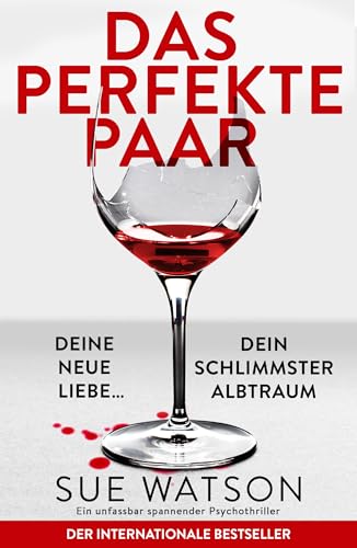 Das perfekte Paar: Ein unfassbar spannender Psychothriller
