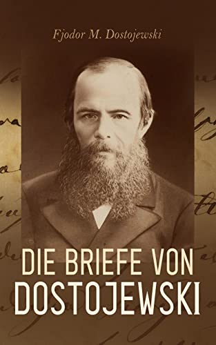 Die Briefe von Dostojewski: Illustrierte Ausgabe
