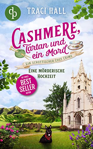Eine mörderische Hochzeit: Ein schottischer Cosy Crime (Cashmere, Tartan und ein Mord 4)