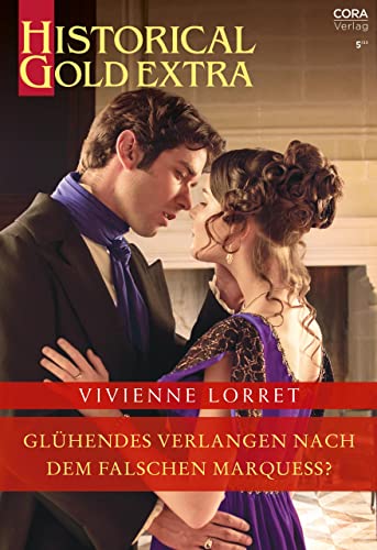 Glühendes Verlangen nach dem falschen Marquess? (Historical Gold Extra 150)