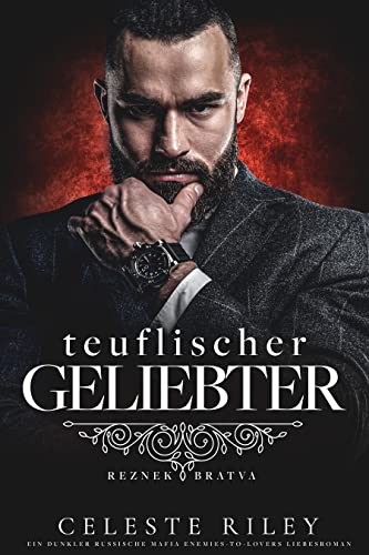 Teuflischer Geliebter: Ein dunkler russische Mafia Enemies-to-Lovers Liebesroman (Reznek Bratva 2)