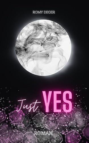 Just YES: Deutsche New Adult Romance (Lynn&Yes-Reihe, Band 1) (Lynn & Yes)