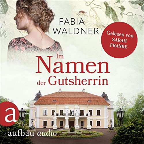 Im Namen der Gutsherrin: Die große Deutschland-Saga 2