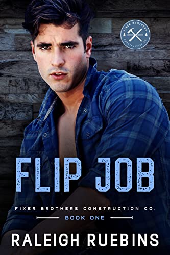 Flip Job (Fixer Brothers Construction Co Book 1)