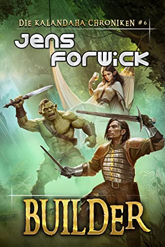 Builder (Die Kalandaha Chroniken Buch #6): LitRPG-Serie