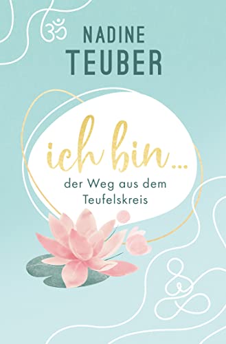Ich bin ...: der Weg aus dem Teufelskreis