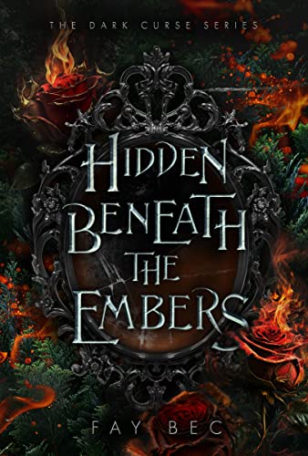 Hidden Beneath The Embers (The Dark Curse Series Book 1)