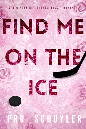 Find Me on the Ice: Hockey Romance (Nighthawks Book 2)