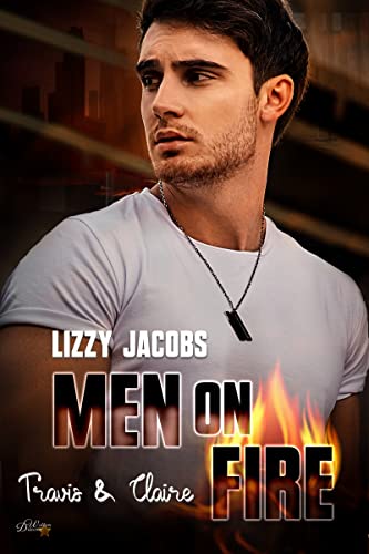 Men on Fire: Travis & Claire (L.A. Firefighter Reihe 3)
