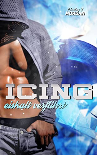 Icing : eiskalt verführt (Blue-Rebels-Eishockey 1)