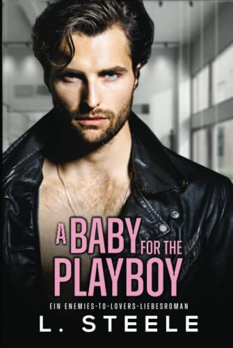 A Baby for the Playboy: Ein Enemies-to-Lovers-Liebesroman (Bad-Boy-Milliardäre)