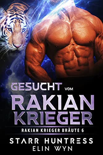 Gesucht vom Rakian Krieger: Eine Sci-Fi Shifter-Romanze (Rakian Krieger Bräute 6)
