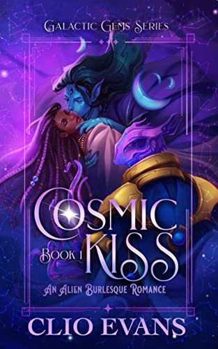 Cosmic Kiss: An Alien Burlesque Romance (Galactic Gems Series Book 1)