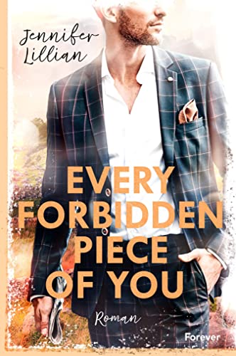 Every Forbidden Piece of You: Roman | Eine heiße Bossromance vor der malerischen Kulisse Südostenglands