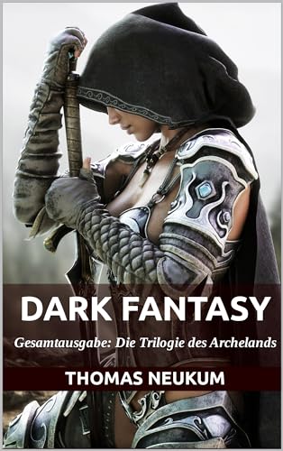 Dark Fantasy: Gesamtausgabe (Die Trilogie des Archelands)