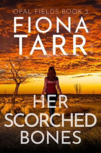 Her Scorched Bones: An Australian Outback Crime Novel (Opal Fields Book 3)