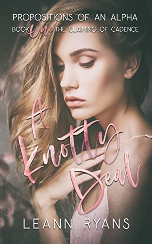 A Knotty Deal: The Claiming of Cadence (Propositions of an Alpha Book 1)