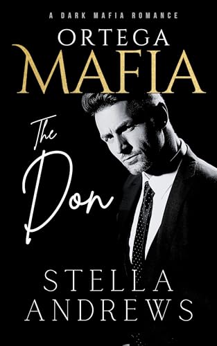 Ortega Mafia – The Don: A Dark Mafia Romance