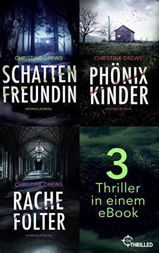 Schattenfreundin - Phönixkinder - Rachefolter: Drei fesselnde Thriller in einem eBook (Thriller und Krimis von beTHRILLED als XXL-Sammelbände für extra viel Spannung 4)