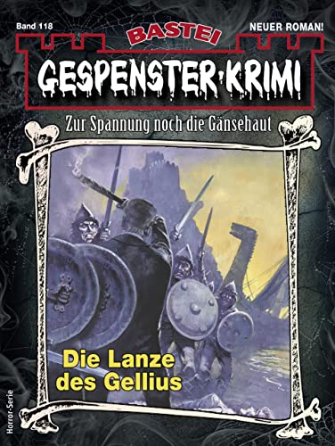 Gespenster-Krimi 118: Die Lanze des Gellius