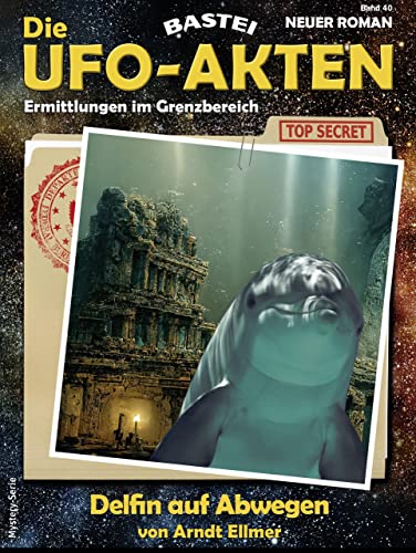 Die UFO-AKTEN 40: Delfin auf Abwegen