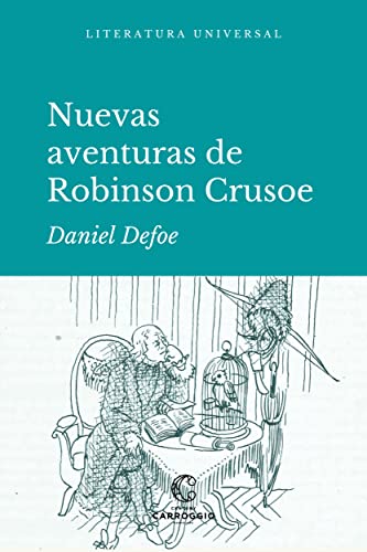 Nuevas aventuras de Robinson Crusoe: Segunda y última parte de su vida (Literatura universal) (Spanish Edition)