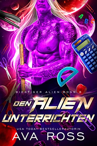 Den Alien unterrichten: Eine Science Fiction Alien Krieger Romanze (Biestig Alien-Boss-Serie 8)