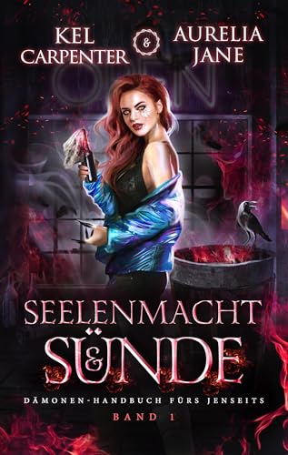 Seelenmacht und Sünde: Eine paranormale Urban-Fantasy-Romanze (Dämonen-Handbuch fürs Jenseits 1)